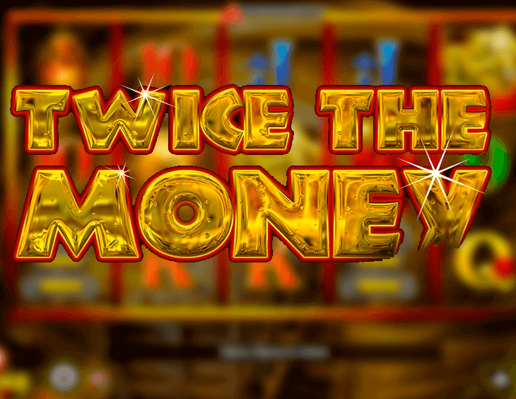 Twice The Money Pokie